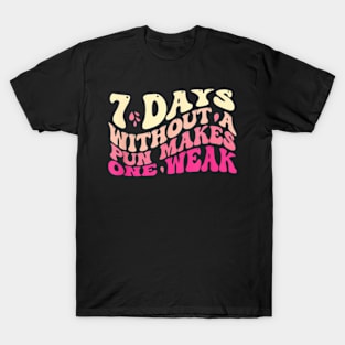 7 Days Without a Pun Makes One Weak Women Men T-Shirt